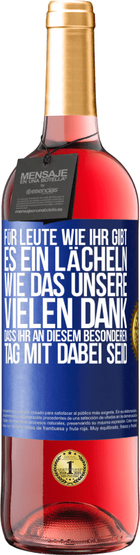 29,95 € Kostenloser Versand | Roséwein ROSÉ Ausgabe Für Leute wie ihr gibt es ein Lächeln wie das unsere. Vielen Dank, dass ihr an diesem besonderen Tag mit dabei seid Blaue Markierung. Anpassbares Etikett Junger Wein Ernte 2024 Tempranillo