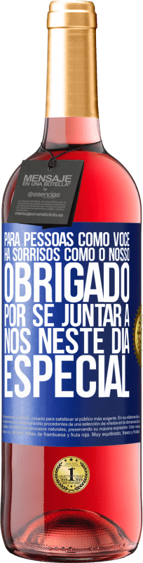 29,95 € Envio grátis | Vinho rosé Edição ROSÉ Para pessoas como você, há sorrisos como o nosso. Obrigado por se juntar a nós neste dia especial Etiqueta Azul. Etiqueta personalizável Vinho jovem Colheita 2024 Tempranillo