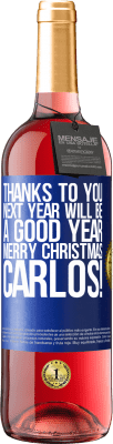 29,95 € Free Shipping | Rosé Wine ROSÉ Edition Thanks to you next year will be a good year. Merry Christmas, Carlos! Blue Label. Customizable label Young wine Harvest 2024 Tempranillo