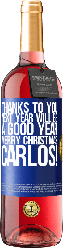 29,95 € Free Shipping | Rosé Wine ROSÉ Edition Thanks to you next year will be a good year. Merry Christmas, Carlos! Blue Label. Customizable label Young wine Harvest 2025 Tempranillo