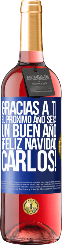 29,95 € Envío gratis | Vino Rosado Edición ROSÉ Gracias a ti el próximo año será un buen año. Feliz Navidad, Carlos! Etiqueta Azul. Etiqueta personalizable Vino joven Cosecha 2024 Tempranillo