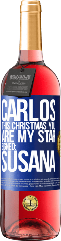 29,95 € Free Shipping | Rosé Wine ROSÉ Edition Carlos, this Christmas you are my star. Signed: Susana Blue Label. Customizable label Young wine Harvest 2023 Tempranillo