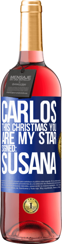 29,95 € Free Shipping | Rosé Wine ROSÉ Edition Carlos, this Christmas you are my star. Signed: Susana Blue Label. Customizable label Young wine Harvest 2024 Tempranillo