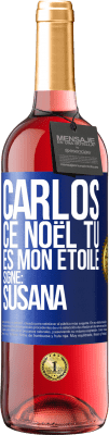 29,95 € Envoi gratuit | Vin rosé Édition ROSÉ Carlos ce Noël tu es mon étoile. Signé: Susana Étiquette Bleue. Étiquette personnalisable Vin jeune Récolte 2023 Tempranillo