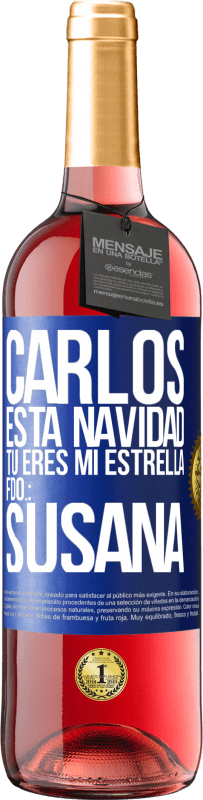 29,95 € Envío gratis | Vino Rosado Edición ROSÉ Carlos, esta navidad tú eres mi estrella. Fdo.: Susana Etiqueta Azul. Etiqueta personalizable Vino joven Cosecha 2024 Tempranillo