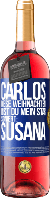 29,95 € Kostenloser Versand | Roséwein ROSÉ Ausgabe Carlos,diese Weihnachten bist du mein Star. Signiert:Susana Blaue Markierung. Anpassbares Etikett Junger Wein Ernte 2024 Tempranillo