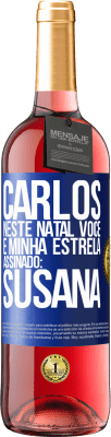 29,95 € Envio grátis | Vinho rosé Edição ROSÉ Carlos, neste Natal você é minha estrela. Assinado: Susana Etiqueta Azul. Etiqueta personalizável Vinho jovem Colheita 2023 Tempranillo