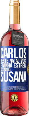 29,95 € Envio grátis | Vinho rosé Edição ROSÉ Carlos, neste Natal você é minha estrela. Assinado: Susana Etiqueta Azul. Etiqueta personalizável Vinho jovem Colheita 2024 Tempranillo