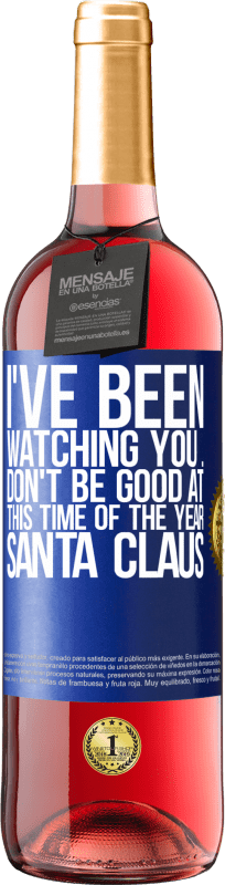 29,95 € Free Shipping | Rosé Wine ROSÉ Edition I've been watching you ... Don't be good at this time of the year. Santa Claus Blue Label. Customizable label Young wine Harvest 2024 Tempranillo