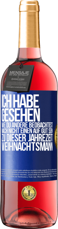 29,95 € Kostenloser Versand | Roséwein ROSÉ Ausgabe Ich habe gesehen, wie du andere beobachtest. Mach nicht einen auf gut sein zu dieser Jahrezeit, Weihnachtsmann Blaue Markierung. Anpassbares Etikett Junger Wein Ernte 2024 Tempranillo