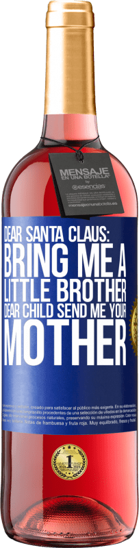 29,95 € Free Shipping | Rosé Wine ROSÉ Edition Dear Santa Claus: Bring me a little brother. Dear child, send me your mother Blue Label. Customizable label Young wine Harvest 2024 Tempranillo