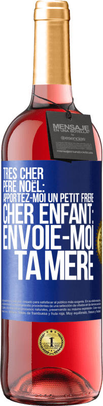 29,95 € Envoi gratuit | Vin rosé Édition ROSÉ Très cher Père Noël: Apportez-moi un petit frère. Cher enfant: envoie-moi ta mère Étiquette Bleue. Étiquette personnalisable Vin jeune Récolte 2024 Tempranillo