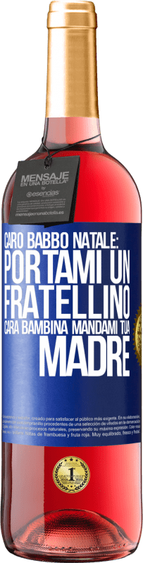 29,95 € Spedizione Gratuita | Vino rosato Edizione ROSÉ Caro Babbo Natale: portami un fratellino. Cara bambina, mandami tua madre Etichetta Blu. Etichetta personalizzabile Vino giovane Raccogliere 2024 Tempranillo