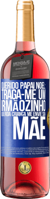 29,95 € Envio grátis | Vinho rosé Edição ROSÉ Querido Papai Noel: Traga-me um irmãozinho. Querida criança, me envie sua mãe Etiqueta Azul. Etiqueta personalizável Vinho jovem Colheita 2024 Tempranillo