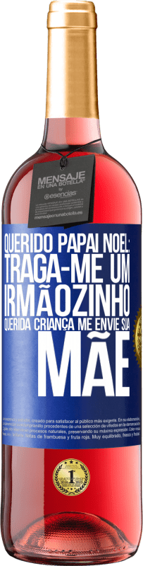 29,95 € Envio grátis | Vinho rosé Edição ROSÉ Querido Papai Noel: Traga-me um irmãozinho. Querida criança, me envie sua mãe Etiqueta Azul. Etiqueta personalizável Vinho jovem Colheita 2024 Tempranillo