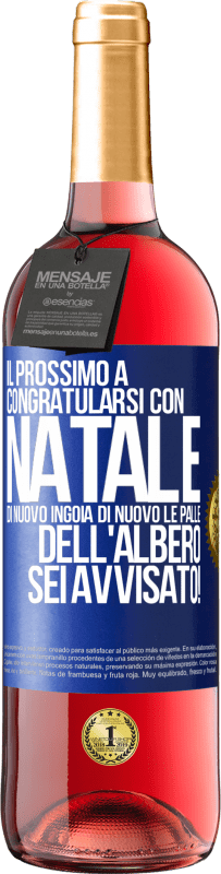 29,95 € Spedizione Gratuita | Vino rosato Edizione ROSÉ Il prossimo a congratularsi con Natale di nuovo ingoia di nuovo le palle dell'albero. Sei avvisato! Etichetta Blu. Etichetta personalizzabile Vino giovane Raccogliere 2024 Tempranillo