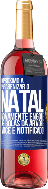 29,95 € Envio grátis | Vinho rosé Edição ROSÉ O próximo a parabenizar o Natal novamente engole as bolas da árvore. Você é notificado! Etiqueta Azul. Etiqueta personalizável Vinho jovem Colheita 2024 Tempranillo