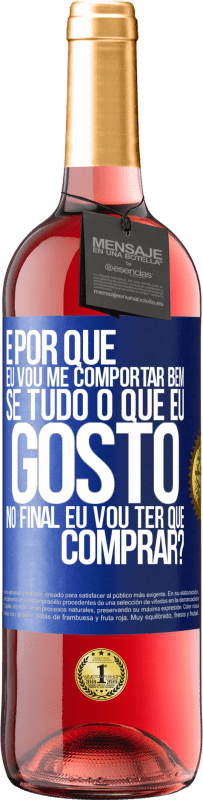 29,95 € Envio grátis | Vinho rosé Edição ROSÉ e por que eu vou me comportar bem se tudo o que eu gosto no final eu vou ter que comprar? Etiqueta Azul. Etiqueta personalizável Vinho jovem Colheita 2025 Tempranillo