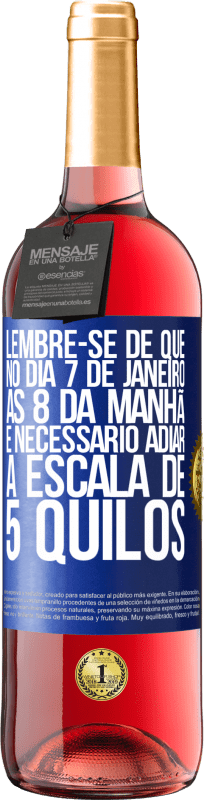 29,95 € Envio grátis | Vinho rosé Edição ROSÉ Lembre-se de que, no dia 7 de janeiro, às 8 da manhã, é necessário adiar a escala de 5 quilos Etiqueta Azul. Etiqueta personalizável Vinho jovem Colheita 2024 Tempranillo