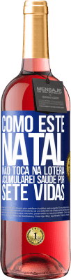 29,95 € Envio grátis | Vinho rosé Edição ROSÉ Como este Natal não toca na loteria, acumularei saúde por sete vidas Etiqueta Azul. Etiqueta personalizável Vinho jovem Colheita 2024 Tempranillo