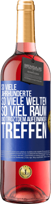 29,95 € Kostenloser Versand | Roséwein ROSÉ Ausgabe So viele Jahrhunderte, so viele Welten, so viel Raum... und troztdem aufeinander treffen Blaue Markierung. Anpassbares Etikett Junger Wein Ernte 2024 Tempranillo