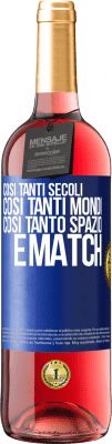 29,95 € Spedizione Gratuita | Vino rosato Edizione ROSÉ Così tanti secoli, così tanti mondi, così tanto spazio ... e match Etichetta Blu. Etichetta personalizzabile Vino giovane Raccogliere 2023 Tempranillo