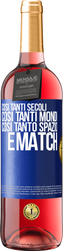 29,95 € Spedizione Gratuita | Vino rosato Edizione ROSÉ Così tanti secoli, così tanti mondi, così tanto spazio ... e match Etichetta Blu. Etichetta personalizzabile Vino giovane Raccogliere 2024 Tempranillo