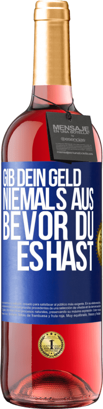 29,95 € Kostenloser Versand | Roséwein ROSÉ Ausgabe Gib dein Geld niemals aus, bevor du es hast Blaue Markierung. Anpassbares Etikett Junger Wein Ernte 2024 Tempranillo