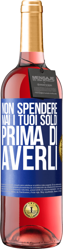 29,95 € Spedizione Gratuita | Vino rosato Edizione ROSÉ Non spendere mai i tuoi soldi prima di averli Etichetta Blu. Etichetta personalizzabile Vino giovane Raccogliere 2024 Tempranillo