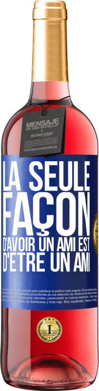 29,95 € Envoi gratuit | Vin rosé Édition ROSÉ La seule façon d'avoir un ami est d'être un ami Étiquette Bleue. Étiquette personnalisable Vin jeune Récolte 2024 Tempranillo