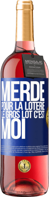 29,95 € Envoi gratuit | Vin rosé Édition ROSÉ Merde pour la loterie. Le gros lot c'est moi Étiquette Bleue. Étiquette personnalisable Vin jeune Récolte 2023 Tempranillo