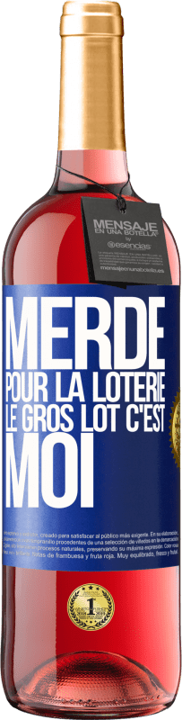 29,95 € Envoi gratuit | Vin rosé Édition ROSÉ Merde pour la loterie. Le gros lot c'est moi Étiquette Bleue. Étiquette personnalisable Vin jeune Récolte 2024 Tempranillo