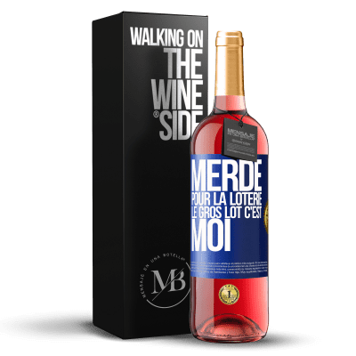 «Merde pour la loterie. Le gros lot c'est moi» Édition ROSÉ