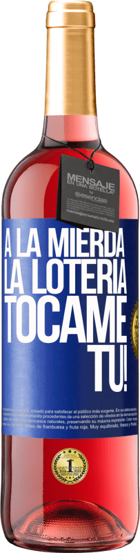 29,95 € Envío gratis | Vino Rosado Edición ROSÉ A la mierda la lotería! Tócame Tú! Etiqueta Azul. Etiqueta personalizable Vino joven Cosecha 2024 Tempranillo