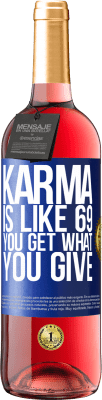 29,95 € Free Shipping | Rosé Wine ROSÉ Edition Karma is like 69, you get what you give Blue Label. Customizable label Young wine Harvest 2024 Tempranillo