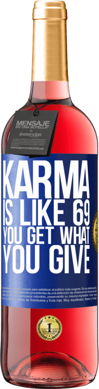 29,95 € Free Shipping | Rosé Wine ROSÉ Edition Karma is like 69, you get what you give Blue Label. Customizable label Young wine Harvest 2023 Tempranillo