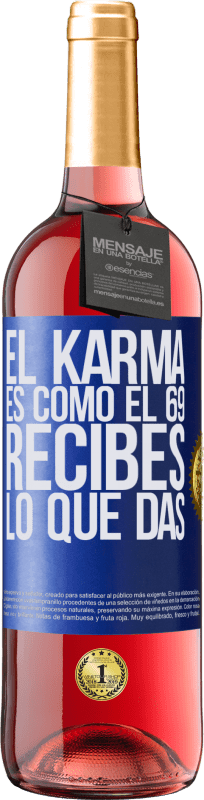 29,95 € Envío gratis | Vino Rosado Edición ROSÉ El Karma es como el 69, recibes lo que das Etiqueta Azul. Etiqueta personalizable Vino joven Cosecha 2024 Tempranillo