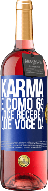 29,95 € Envio grátis | Vinho rosé Edição ROSÉ Karma é como 69, você recebe o que você dá Etiqueta Azul. Etiqueta personalizável Vinho jovem Colheita 2023 Tempranillo