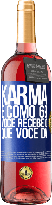 29,95 € Envio grátis | Vinho rosé Edição ROSÉ Karma é como 69, você recebe o que você dá Etiqueta Azul. Etiqueta personalizável Vinho jovem Colheita 2024 Tempranillo