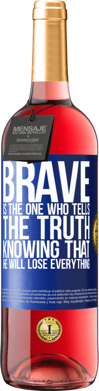 29,95 € Free Shipping | Rosé Wine ROSÉ Edition Brave is the one who tells the truth knowing that he will lose everything Blue Label. Customizable label Young wine Harvest 2024 Tempranillo