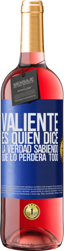 29,95 € Envío gratis | Vino Rosado Edición ROSÉ Valiente es quien dice la verdad sabiendo que lo perderá todo Etiqueta Azul. Etiqueta personalizable Vino joven Cosecha 2024 Tempranillo