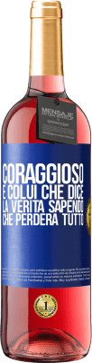 29,95 € Spedizione Gratuita | Vino rosato Edizione ROSÉ Coraggioso è colui che dice la verità sapendo che perderà tutto Etichetta Blu. Etichetta personalizzabile Vino giovane Raccogliere 2024 Tempranillo