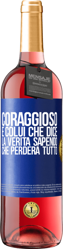 29,95 € Spedizione Gratuita | Vino rosato Edizione ROSÉ Coraggioso è colui che dice la verità sapendo che perderà tutto Etichetta Blu. Etichetta personalizzabile Vino giovane Raccogliere 2024 Tempranillo