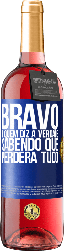 29,95 € Envio grátis | Vinho rosé Edição ROSÉ Bravo é quem diz a verdade sabendo que perderá tudo Etiqueta Azul. Etiqueta personalizável Vinho jovem Colheita 2023 Tempranillo