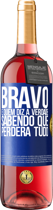 29,95 € Envio grátis | Vinho rosé Edição ROSÉ Bravo é quem diz a verdade sabendo que perderá tudo Etiqueta Azul. Etiqueta personalizável Vinho jovem Colheita 2024 Tempranillo