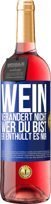 29,95 € Kostenloser Versand | Roséwein ROSÉ Ausgabe Wein verändert nicht, wer du bist. Er enthüllt es nur Blaue Markierung. Anpassbares Etikett Junger Wein Ernte 2023 Tempranillo