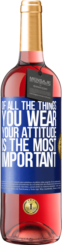 29,95 € 免费送货 | 桃红葡萄酒 ROSÉ版 在您穿的所有衣服中，您的态度最重要 蓝色标签. 可自定义的标签 青年酒 收成 2023 Tempranillo
