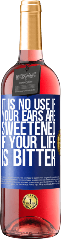 29,95 € Free Shipping | Rosé Wine ROSÉ Edition It is no use if your ears are sweetened if your life is bitter Blue Label. Customizable label Young wine Harvest 2023 Tempranillo