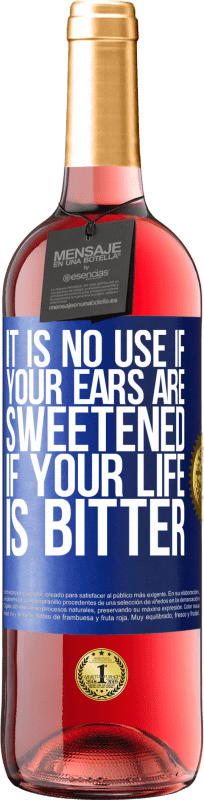 29,95 € Free Shipping | Rosé Wine ROSÉ Edition It is no use if your ears are sweetened if your life is bitter Blue Label. Customizable label Young wine Harvest 2025 Tempranillo
