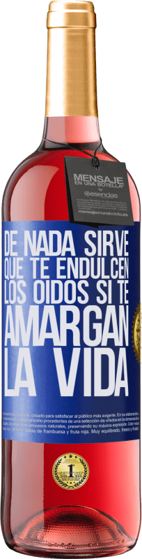 29,95 € Envío gratis | Vino Rosado Edición ROSÉ De nada sirve que te endulcen los oídos si te amargan la vida Etiqueta Azul. Etiqueta personalizable Vino joven Cosecha 2025 Tempranillo